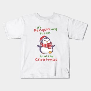Its Penguining To Look A Lot Like Christmas Kids T-Shirt